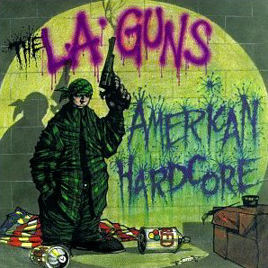 L.A. Guns / American Hardcore 