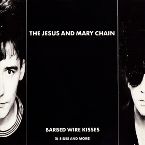 Jesus And Mary Chain / Barbed Wire Kisses (B-Sides And More)