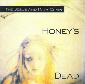 Jesus &amp; Mary Chain / Honey&#039;s Dead