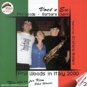 Phil Woods &amp; Barbara Casini / Voce E Europe