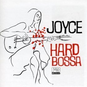 Joyce / Hard Bossa
