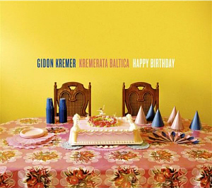Gidon Kremer &amp; Kremerata Baltica / Happy Birthday