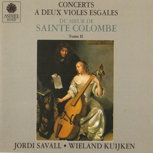 Jordi Savall, Wieland Kuijken / Sieur de Sainte-Colombe : Concerts A Deux Violes Esgales Tome II