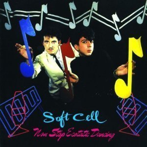 Soft Cell / Non Stop Ecotatic Dancing