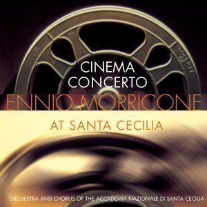 O.S.T. (Ennio Morricone) / Cinema Concerto: Ennio Morricone At Santa Cecilia