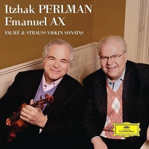 Itzhak Perlman / Emanuel Ax / Faure &amp; R.Strauss: Violin Sonatas