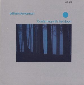William Ackerman / Conferring With The Moon