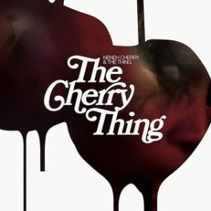 Neneh Cherry &amp; The Thing / The Cherry Thing (DIGI-PAK)