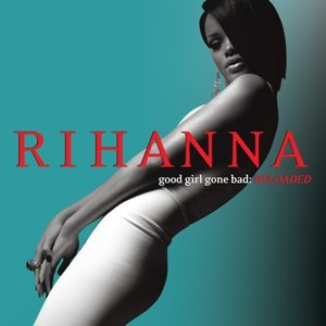 Rihanna / Good Girl Gone Bad (Reloaded) (CD+DVD, DELUXE EDITION, DIGI-PAK)