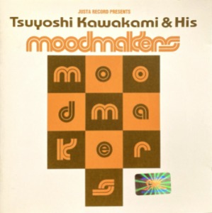 Tsuyoshi Kawakami &amp; His Moodmakers / Moodmakers