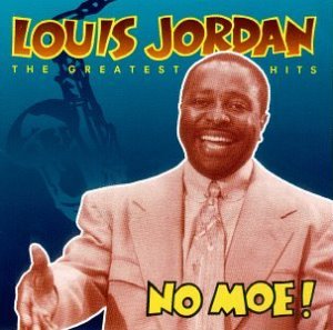 Louis Jordan / No Moe! - The Greatest Hits