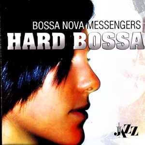 Bossa Nova Messengers / Hard Bossa
