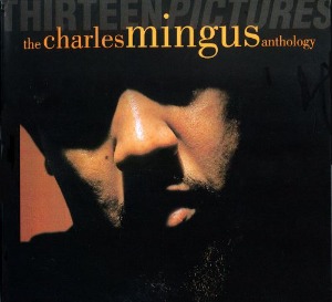Charles Mingus / Thirteen Pictures: The Charles Mingus Anthology (2CD)