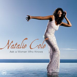 Natalie Cole / Ask A Woman Who Knows