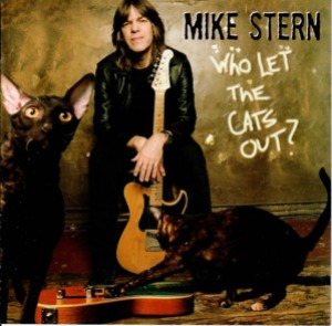 Mike Stern / Who Let The Cats Out?