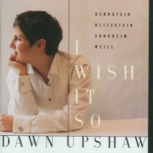Dawn Upshaw / I Wish It So