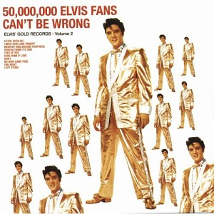 Elvis Presley / 50,000,000 Elvis Fans Can&#039;t Be Wrong