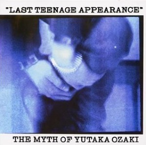 Yutaka Ozaki (오자키 유타카) / Last Teenage Appearance - Live (2CD)