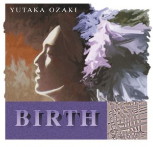 Yutaka Ozaki (오자키 유타카) / Birth (2CD)