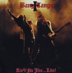 Bang Tango / Ain&#039;t No Jive...Live (EP)