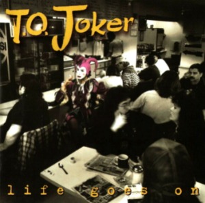 T.O. Joker / Life Goes On