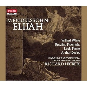 Richard Hickox / Mendelssohn: Oratorio &#039;Elijah&#039;, Op. 70 (2CD)