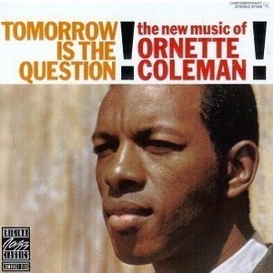 Ornette Coleman / Tomorrow Is The Question