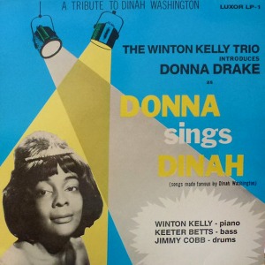Donna Drake Featuring The Wynton Kelly Trio / Donna Sings Dinah