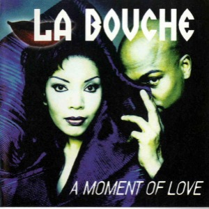 La Bouche / A Moment Of Love