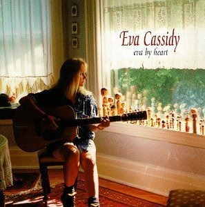 Eva Cassidy / Eva By Heart