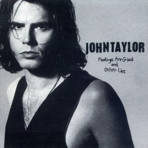 John Taylor / Feelings are Good and Other Lies