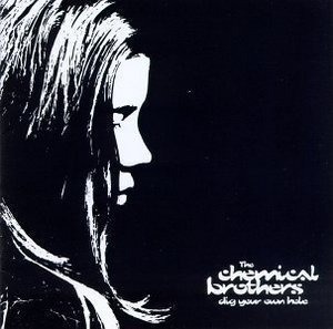 Chemical Brothers / Dig Your Own Hole