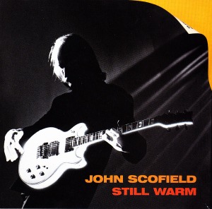 John Scofield / Still Warm