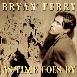 Bryan Ferry / As Time Goes By