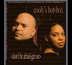 Cooly&#039;s Hot Box / Don&#039;t Be Afraid, Get On (DIGI-PAK)