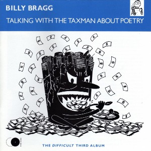 Billy Bragg / Talking With The Taxman About Poetry