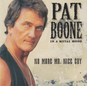 Pat Boone / In A Metal Mood: No More Mr. Nice Guy