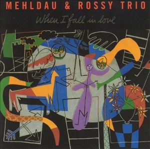Mehldau &amp; Rossy Trio / When I Fall In Love