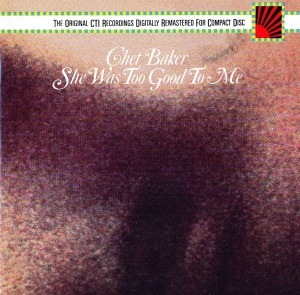 Chet Baker / She Was Too Good To Me