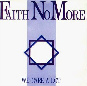 Faith No More / We Care A Lot