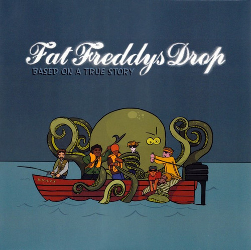 Fat Freddys Drop / Based On A True Story