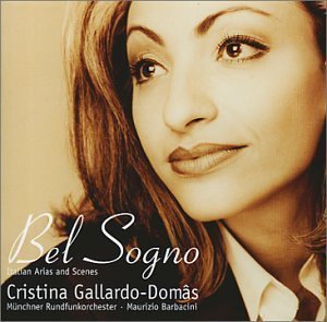 Cristina Gallardo-Domas / Bel Sogno - Italian Arias &amp; Scenes 