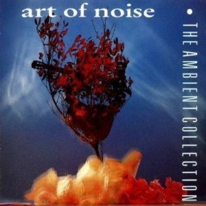 Art Of Noise / The Ambient Collection