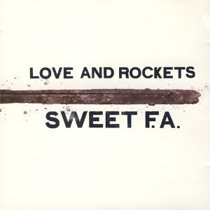 Love And Rockets / Sweet F.A.