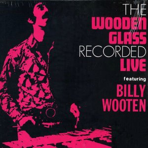 The Wooden Glass (feat. Billy Wooten) ‎/ The Wooden Glass Recorded Live