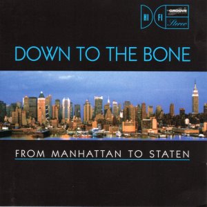 Down To The Bone / From Manhattan To Staten: The Album