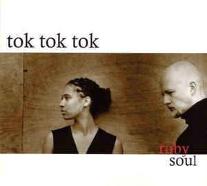 Tok Tok Tok ‎/ Ruby Soul (DIGI-PAK)