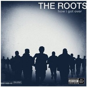 The Roots / How I Got Over