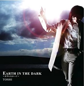 Toshi (토시) / Earth In The Dark ～青空へむかって～ (SINGLE)