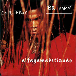 Carlinhos Brown / Alfagamabetizado